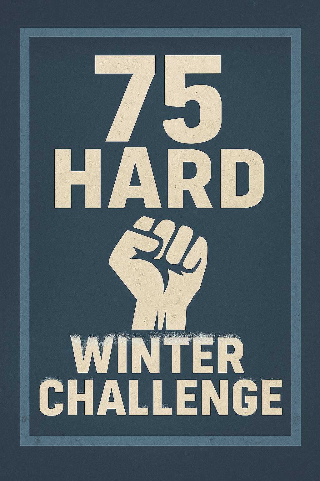 75 Hard : Winter Edition